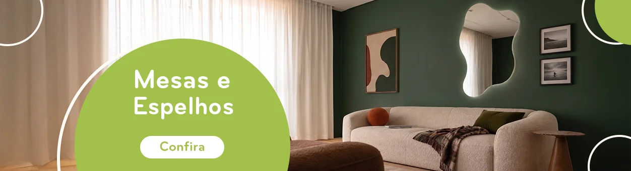 Confira opções de mesas e espelhos! 